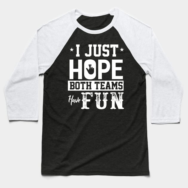 I Just Hope Baseball T-Shirt by Dojaja